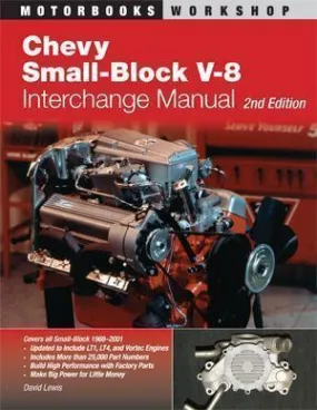 Chevy Small-Block V-8 Interchange Manual: 2Nd Edition (Motorbooks Workshop)