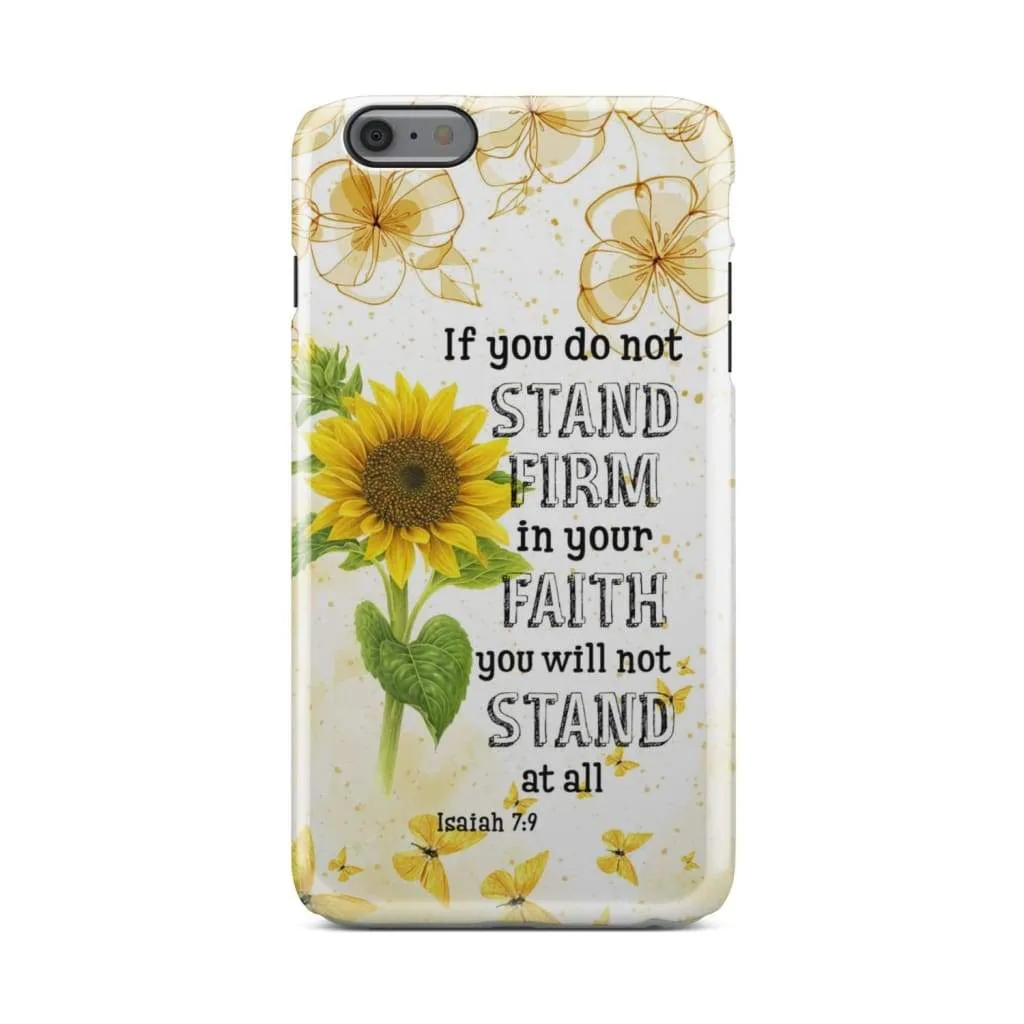 Isaiah 79 If You Do Not Stand Firm In Your Faith Phone Case - Inspirational Bible Scripture iPhone Cases